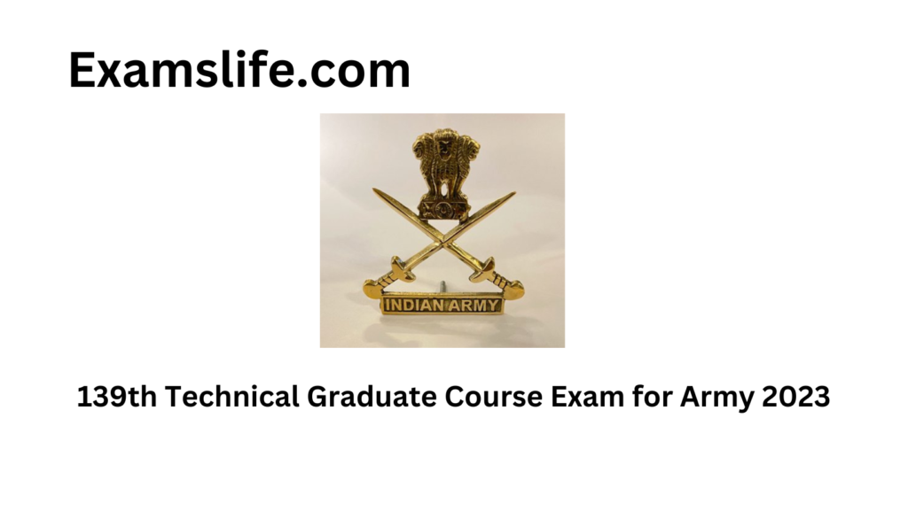 139th Technical Graduate Course Exam for Army 2023