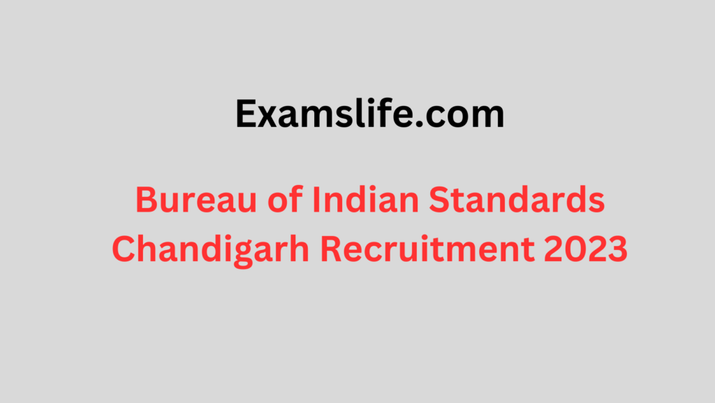 Bureau of Indian Standards Chandigarh Recruitment 2023