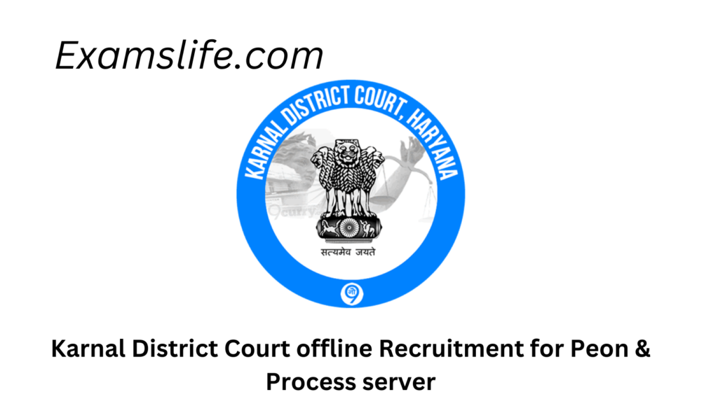 Karnal District Court offline Recruitment for Peon & Process server