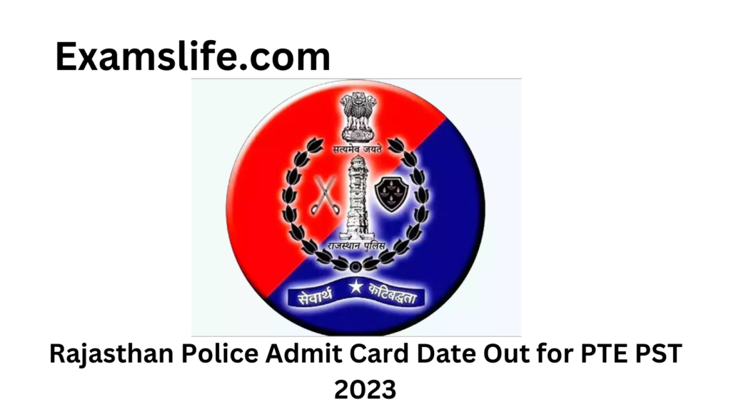 Rajasthan Police Admit Card Date Out for PTE PST 2023