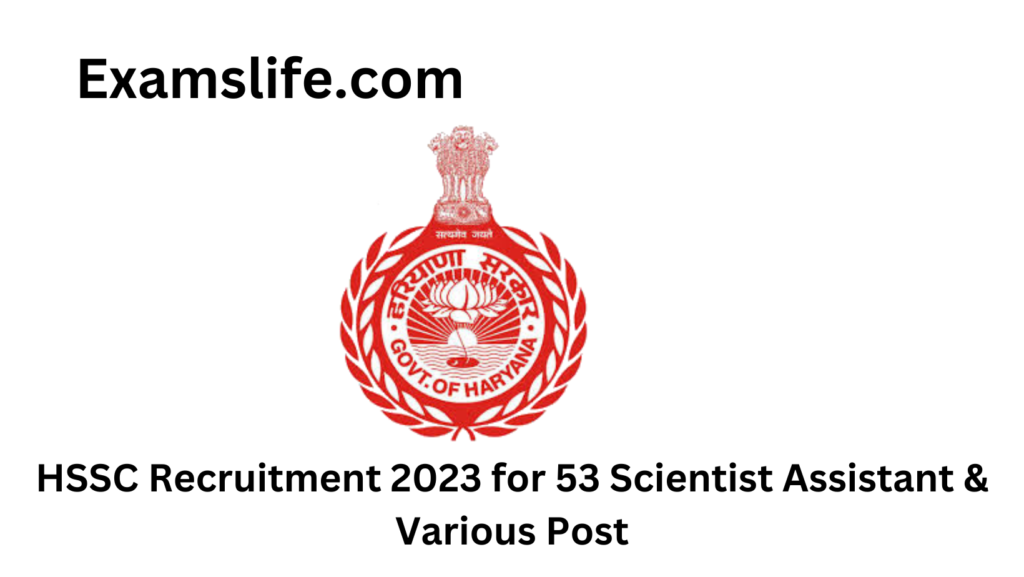 HSSC Recruitment 2023 for 53 Scientist Assistant & Various Post