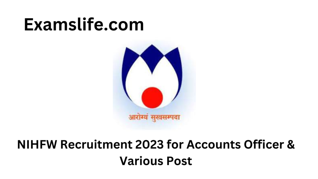 NIHFW Recruitment 2023 for Accounts Officer & Various Post