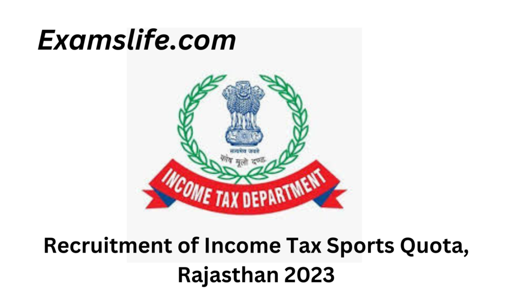Recruitment of Income Tax Sports Quota, Rajasthan 2023